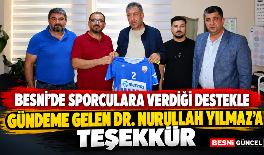 Besni’de sporculara desteğiyle öne çıkan Dr. Yılmaz’a teşekkür