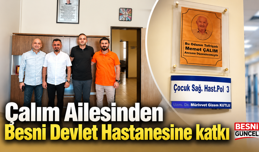 Çalım Ailesinden Besni Devlet Hastanesine Anlamlı Destek