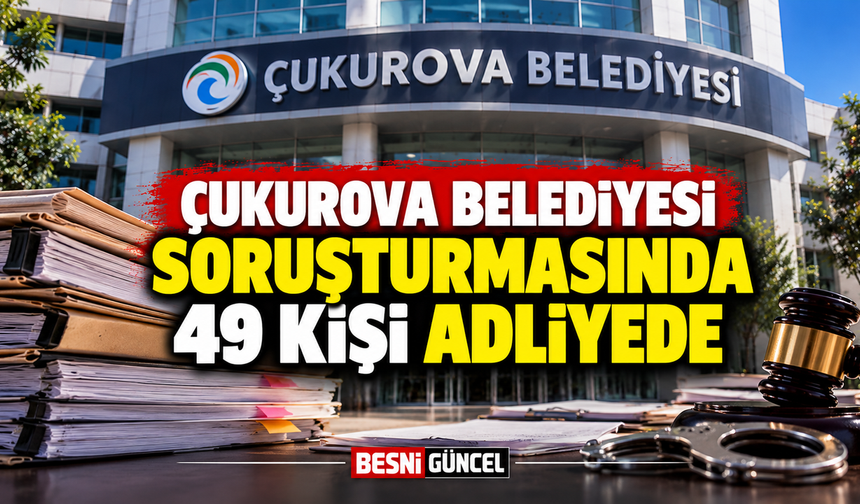 Çukurova Belediyesi Soruşturmasında Şüpheliler Adliyeye Sevk Edildi