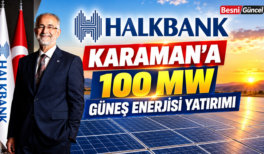 Halkbank Karaman'a Güneş Enerjisi Santrali Kuracak