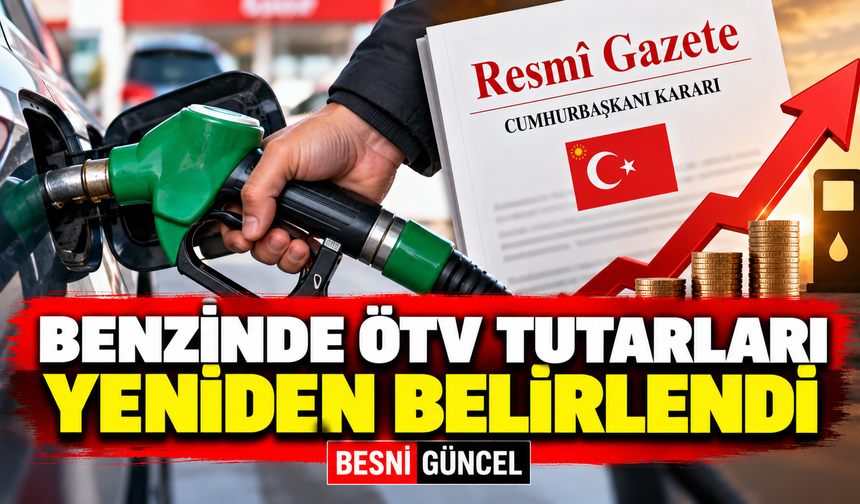Kurşunsuz benzinde ÖTV için yeni tutarlar açıklandı