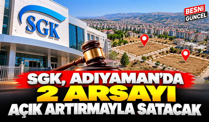 Adıyaman’da 2 SGK Taşınmazı İhaleyle Satışa Çıkıyor