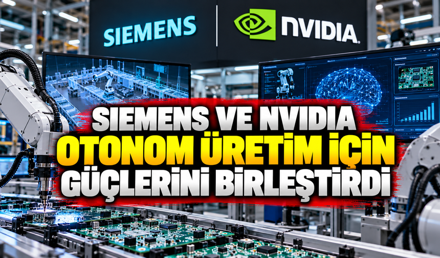 Siemens ve NVIDIA’dan üretimde yapay zeka hamlesi