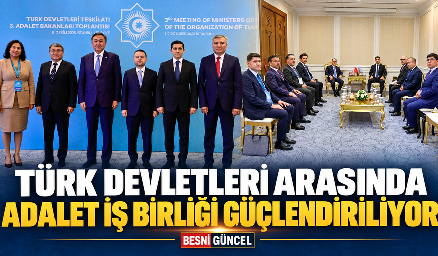 Türk Devletleri Arasında Adalet İş Birliği Güçlendiriliyor