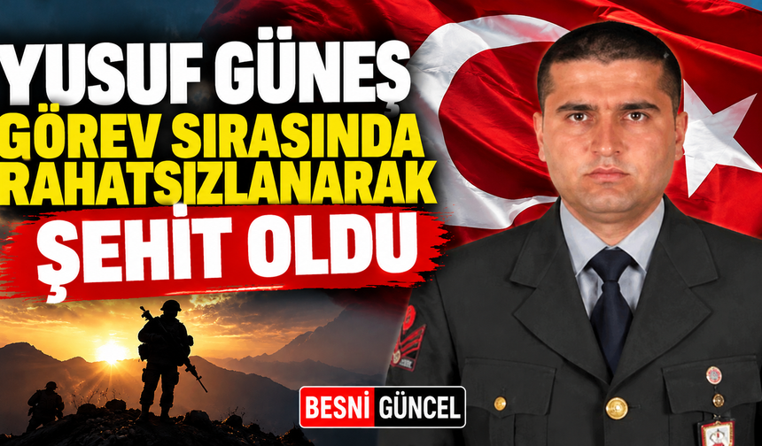 Yusuf Güneş Görev Sırasında Rahatsızlanarak Şehit Oldu