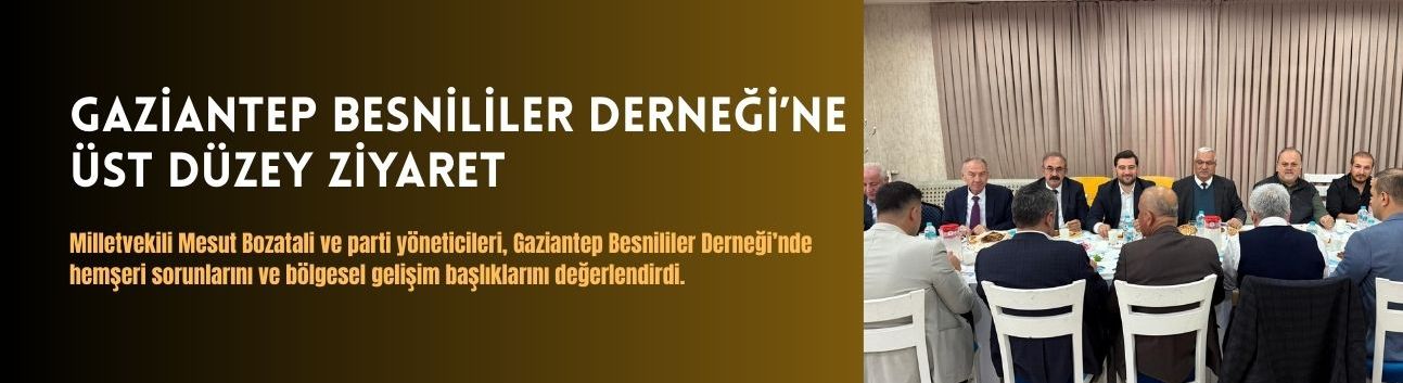 Gaziantep Besnililer Derneği’ne Üst Düzey Ziyaret