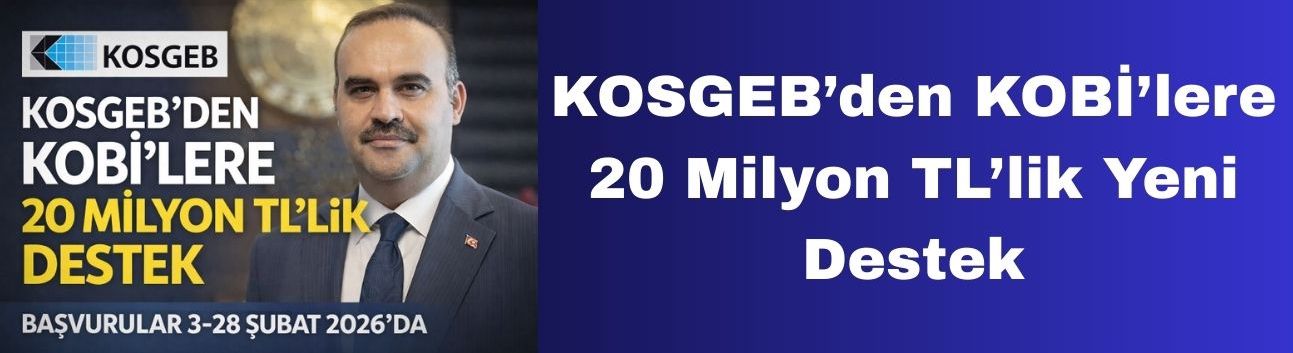 KOSGEB’den KOBİ’lere 20 Milyon TL’lik Yeni Destek