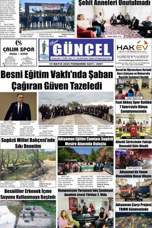 BESNİ GÜNCEL GAZETESİ 15 Mayıs 2025