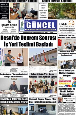 BESNİ GÜNCEL GAZETESİ 04 AĞUSTOS 2025